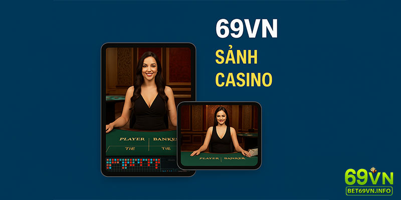 Giao diện live casino trực tiếp với dealer tại sảnh chơi 69VN