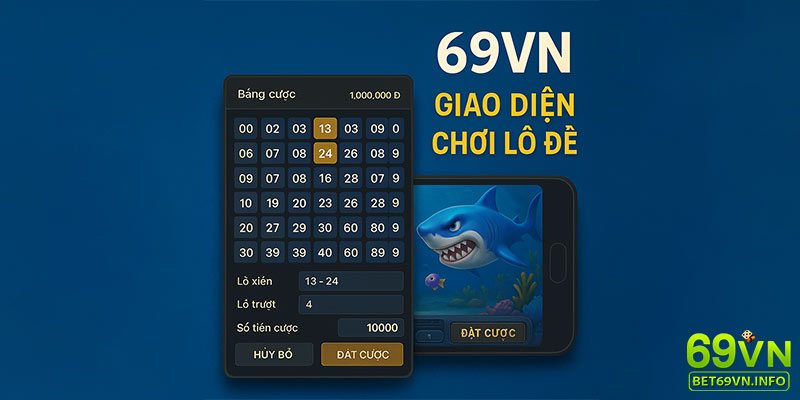Bảng số và giao diện đặt cược lô đề miền Bắc/Miền Nam tại 69VN